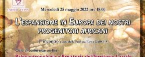 L’espansione dei nostri progenitori africani in Europa – Conferenza (25/05/2022)