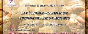 Le più antiche manifestazioni artistiche nel Lazio Preistorico – Conferenza (29/06/2022)