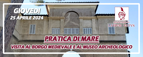 Visita al Borgo medievale di Pratica di Mare e al museo archeologico (25 aprile 2024)